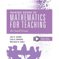 Making Sense of Mathematics for Teaching the Small Group: (Small-Group Instruction Strategies to Differentiate Math Lessons in Elementary Classrooms)