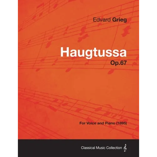 Haugtussa Op.67 - For Voice and Piano (1895)