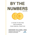 By the Numbers: A Guide to Buying and Running Your Dental Practice