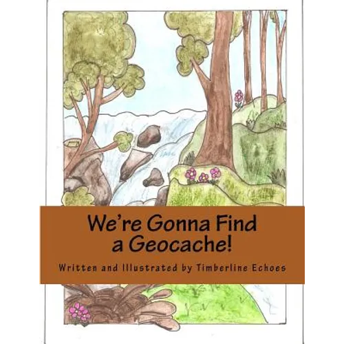 We're Gonna Find a Geocache!