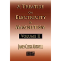 A Treatise On Electricity And Magnetism - Volume Two - Illustrated