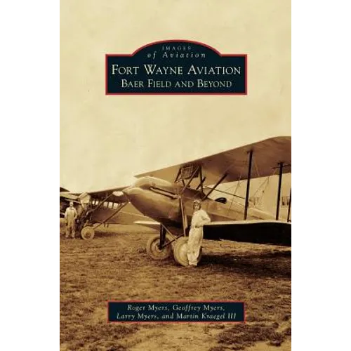 Fort Wayne Aviation: Baer Field and Beyond