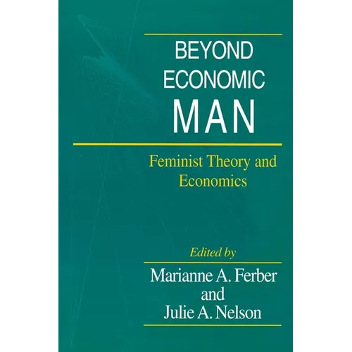 Beyond Economic Man: Feminist Theory and Economics