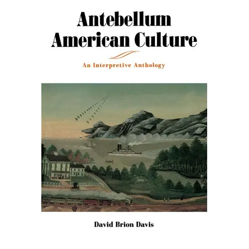 Antebellum American Culture: An Interpretive Anthology