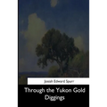 Through the Yukon Gold Diggings