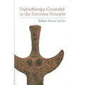 Psychotherapy Grounded in the Feminine Principle