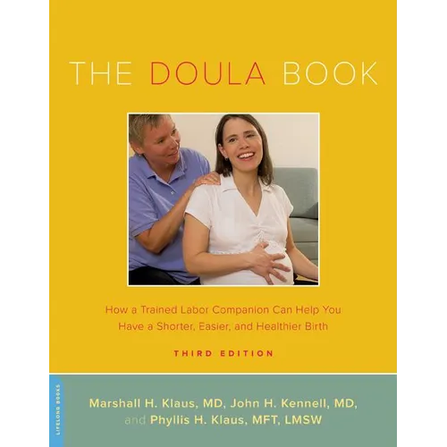 The Doula Book: How a Trained Labor Companion Can Help You Have a Shorter, Easier, and Healthier Birth