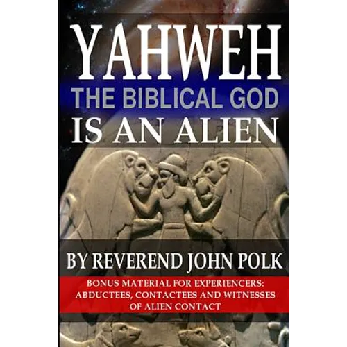 Yahweh, The Biblical God, Is An Alien