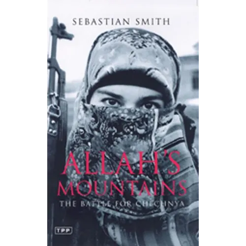 Allah's Mountains: The Battle for Chechnya, New Edition