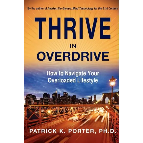 Thrive In Overdrive: How to Navigate Your Overloaded Lifestyle