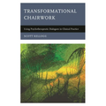 Transformational Chairwork: Using Psychotherapeutic Dialogues in Clinical Practice