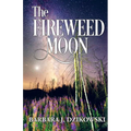 The Fireweed Moon