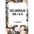 Isis Unveiled Vol I & II