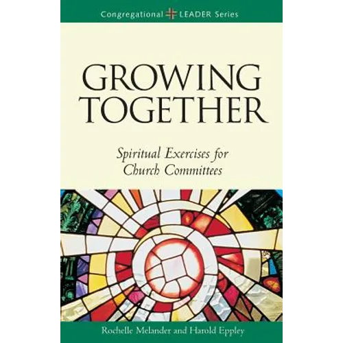 Growing Together Revised Edition: Spiritual Exercises for Church Committees (Revised)