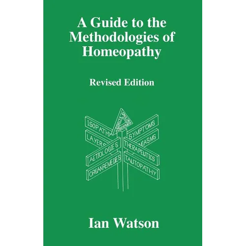 A Guide to the Methdologies of Homeopathy