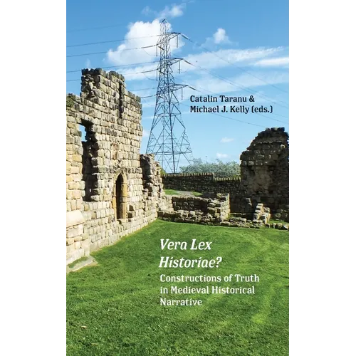 Vera Lex Historiae?: Constructions of Truth in Medieval Historical Narrative