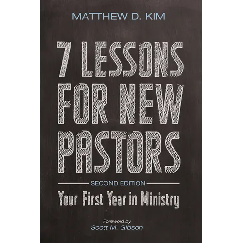 7 Lessons for New Pastors, Second Edition: Your First Year in Ministry