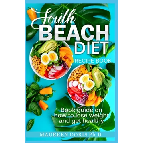 South Beach Diet Recipe Book: Book Guide on How to Lose Weight and get Healthy