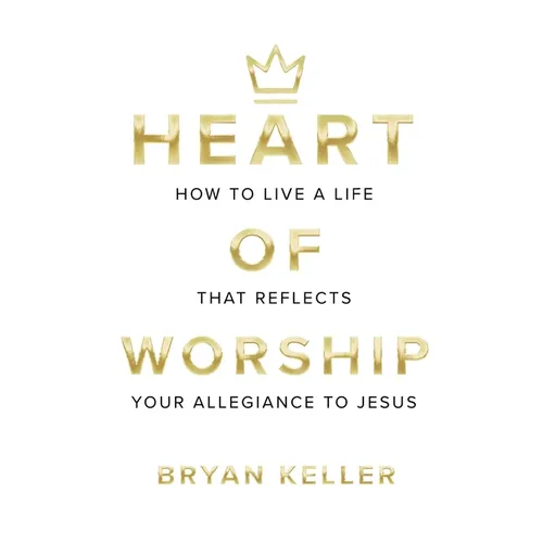 Heart Of Worship: How To Live A Life That Reflects Your Allegiance To Jesus