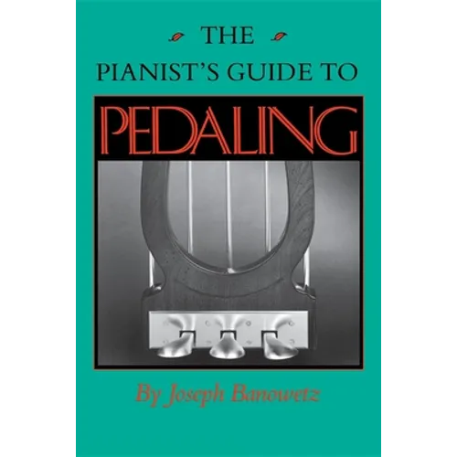 The Pianist S Guide to Pedaling