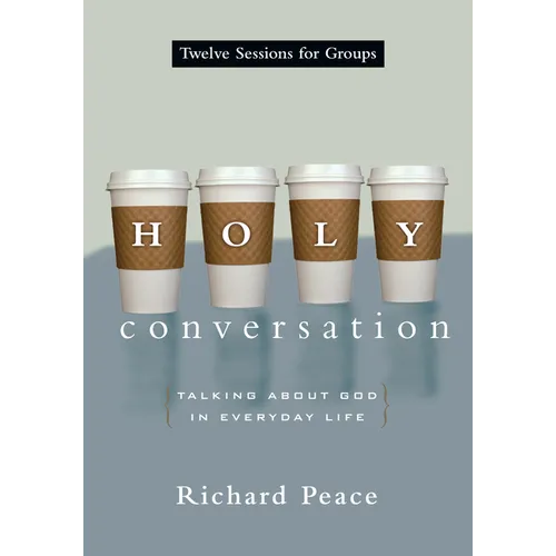 Holy Conversation: Talking About God in Everyday Life