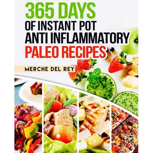 365 Days of Instant Pot Anti Inflammatory Paleo Recipes