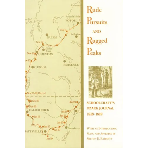 Rude Pursuits and Rugged Peaks: Schoolcraft's Ozark Journal, 1818-1819