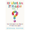 101 What Am I? Riddles - Vol. 2: Fun Brainteasers For Kids And Adults
