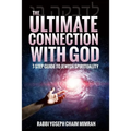 The Ultimate Connection with God: A Practical 7-Step Guide on Jewish Enlightenment