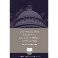 Downsizing Federal Government Spending