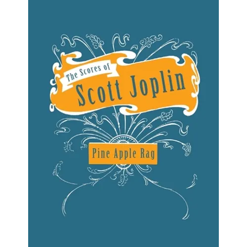 The Scores of Scott Joplin - Pine Apple Rag - Sheet Music for Piano