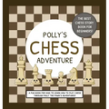 Polly's Chess Adventure: A Fun Book for Kids to Learn How to Play Chess Through Polly the Pawn's Adventures!