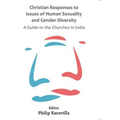 Christian Responses to Issues of Human Sexuality and Gender Diversity: A Guide to the Churches in India