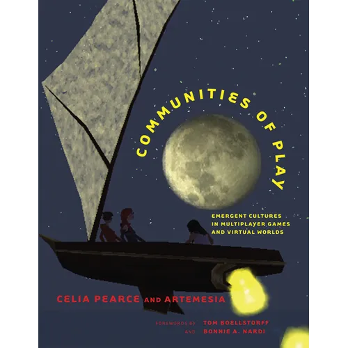 Communities of Play: Emergent Cultures in Multiplayer Games and Virtual Worlds