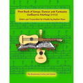 First Book of Songs, Dances and Fantasies Guillaume Morlaye (1552): Edited and Transcribed for Ukulele