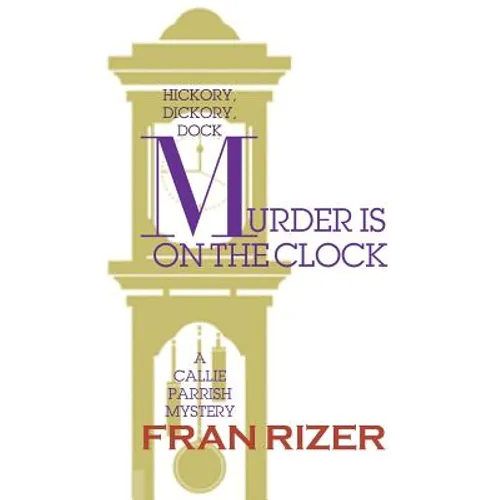 Murder is on the Clock: A Callie Parrish Mystery