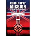 Rudolf Hess' Mission: The Flight That Might Have Changed History