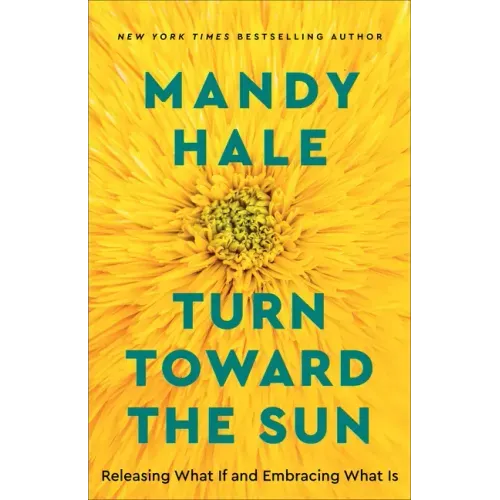 Turn Toward the Sun: Releasing What If and Embracing What Is
