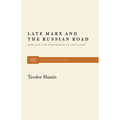 Late Marx and the Russian Road: Marx and the Peripheries of Capitalism