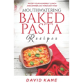 Mouthwatering Baked Pasta Recipes: Avoid your hungrily lunch and dinner, go through this!