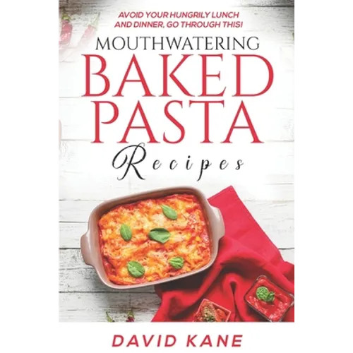 Mouthwatering Baked Pasta Recipes: Avoid your hungrily lunch and dinner, go through this!