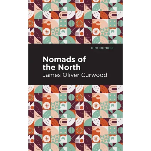 Nomads of the North: A Story of Romance and Adventure Under the Open Stars