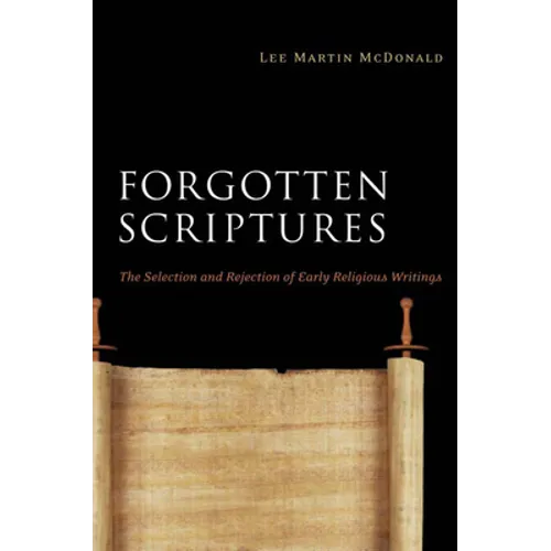 Forgotten Scriptures: The Selection and Rejection of Early Religious Writings