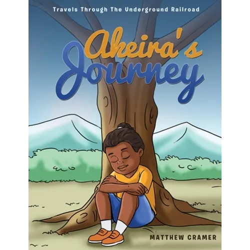Akeira's Journey: Travels Through the Underground Railroad
