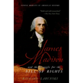James Madison and the Struggle for the Bill of Rights