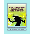 How to compose catchy Music and Melodies