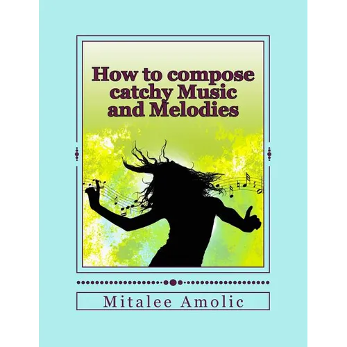 How to compose catchy Music and Melodies