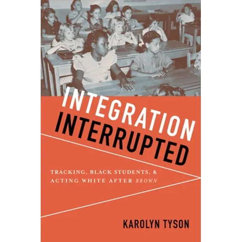 Integration Interrupted: Tracking, Black Students, and Acting White After Brown