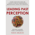 Leading Past Perception: Helping Leaders Make a Difference