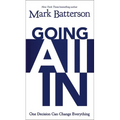 The Going All In: One Decision Can Change Everything